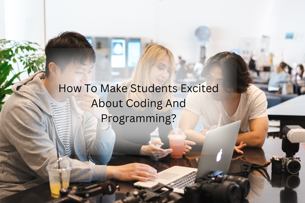 how-to-make-students-excited-about-codingpand-programming